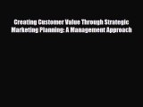 [PDF] Creating Customer Value Through Strategic Marketing Planning: A Management Approach Read