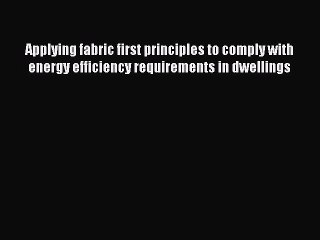 Download Applying fabric first principles to comply with energy efficiency requirements in