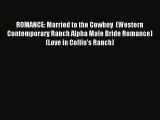 Read ROMANCE: Married to the Cowboy  (Western Contemporary Ranch Alpha Male Bride Romance)