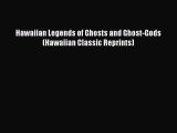 Download Hawaiian Legends of Ghosts and Ghost-Gods (Hawaiian Classic Reprints) PDF Online