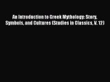 Read An Introduction to Greek Mythology: Story Symbols and Cultures (Studies in Classics V.