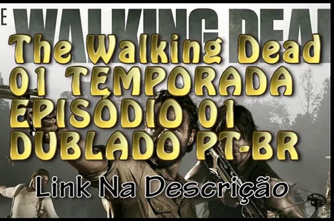 The Walking Dead 1 Temporada Episódio 1 Dublado