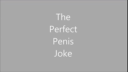 The Perfect Penis Joke