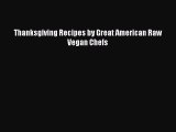 Read Thanksgiving Recipes by Great American Raw Vegan Chefs PDF Free