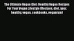 Read The Ultimate Vegan Diet: Healthy Vegan Recipes For Your Vegan Lifestyle (Recipes diet