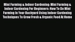[PDF] Mini Farming & Indoor Gardening: Mini Farming & Indoor Gardening For Beginners: How To