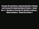 [PDF] Coconut Oil and Honey:  Amazing Benefits of Honey and Coconut Oil: Amazing Natural Healers