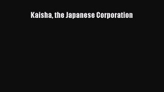 Download Kaisha the Japanese Corporation  Read Online