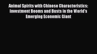 PDF Animal Spirits with Chinese Characteristics: Investment Booms and Busts in the World's