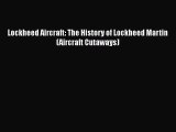 PDF Lockheed Aircraft: The History of Lockheed Martin (Aircraft Cutaways)  Read Online