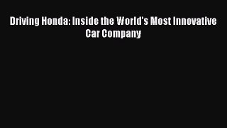 PDF Driving Honda: Inside the World's Most Innovative Car Company Free Books