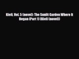 [Download] Kieli Vol. 5 (novel): The Sunlit Garden Where It Began (Part 1) (Kieli (novel))