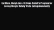 Read Eat More Weigh Less: Dr. Dean Ornish's Program for Losing Weight Safely While Eating Abundantly