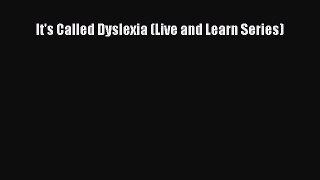 Download It's Called Dyslexia (Live and Learn Series) Ebook Free