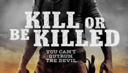 Kill or Be Killed Full Movie