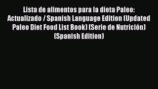 Read Lista de alimentos para la dieta Paleo: Actualizado / Spanish Language Edition (Updated