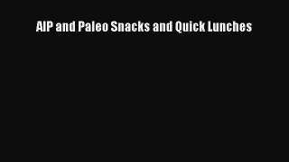 Read AIP and Paleo Snacks and Quick Lunches PDF Free