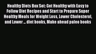 Read Healthy Diets Box Set: Get Healthy with Easy to Follow Diet Recipes and Start to Prepare