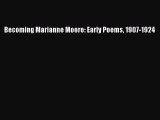 Download Becoming Marianne Moore: Early Poems 1907-1924 Ebook Online