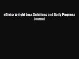 [PDF] eDiets: Weight Loss Solutions and Daily Progress Journal [Read] Online