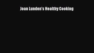 Read Joan Lunden's Healthy Cooking Ebook Free