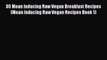 Download 30 Moan Inducing Raw Vegan Breakfast Recipes (Moan Inducing Raw Vegan Recipes Book