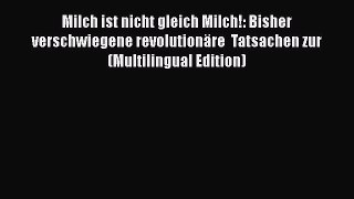 [PDF] Milch ist nicht gleich Milch!: Bisher verschwiegene revolutionäre  Tatsachen zur (Multilingual