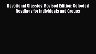 Read Devotional Classics: Revised Edition: Selected Readings for Individuals and Groups Ebook