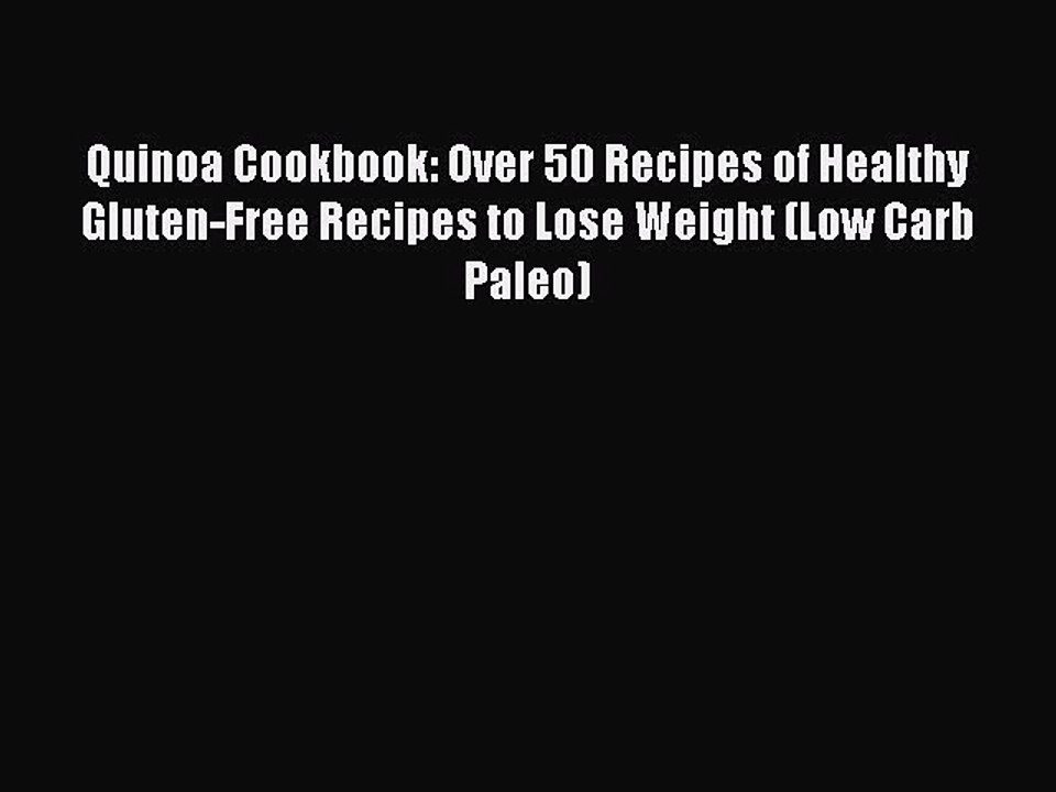Read Quinoa Cookbook: Over 50 Recipes of Healthy Gluten-Free Recipes to Lose Weight (Low Carb