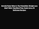 Read Strictly Paleo! What Is The Paleolithic Weight Loss Diet? With 7 Day Meal Plan Foods List