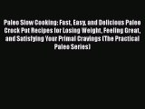 Read Paleo Slow Cooking: Fast Easy and Delicious Paleo Crock Pot Recipes for Losing Weight
