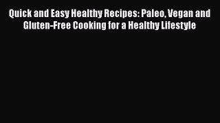 Read Quick and Easy Healthy Recipes: Paleo Vegan and Gluten-Free Cooking for a Healthy Lifestyle
