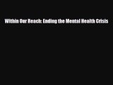 Download Within Our Reach: Ending the Mental Health Crisis PDF Book Free