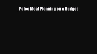 [PDF] Paleo Meal Planning on a Budget [Read] Full Ebook