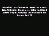 [PDF] Superfood Paleo Smoothies: Easy Vegan Gluten-Free Fat Burning Smoothies for Better Health