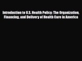 PDF Introduction to U.S. Health Policy: The Organization Financing and Delivery of Health Care