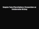 [PDF] Singular Texts/Plural Authors: Perspectives on Collaborative Writing Download Full Ebook