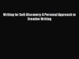 [PDF] Writing for Self-Discovery: A Personal Approach to Creative Writing Download Full Ebook