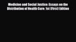 PDF Medicine and Social Justice: Essays on the Distribution of Health Care: 1st (First) Edition
