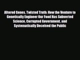 PDF Altered Genes Twisted Truth: How the Venture to Genetically Engineer Our Food Has Subverted