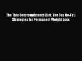 Read The Thin Commandments Diet: The Ten No-Fail Strategies for Permanent Weight Loss Ebook