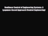 Download Nonlinear Control of Engineering Systems: A Lyapunov-Based Approach (Control Engineering)
