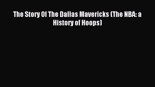 Read The Story Of The Dallas Mavericks (The NBA: a History of Hoops) PDF Online