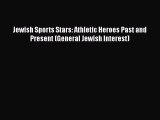 Read Jewish Sports Stars: Athletic Heroes Past and Present (General Jewish Interest) Ebook