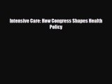 PDF Intensive Care: How Congress Shapes Health Policy PDF Book Free