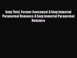 Download Sexy Thief Forever Consumed: A Sexy Immortal Paranormal Romance: A Sexy Immortal Paranormal
