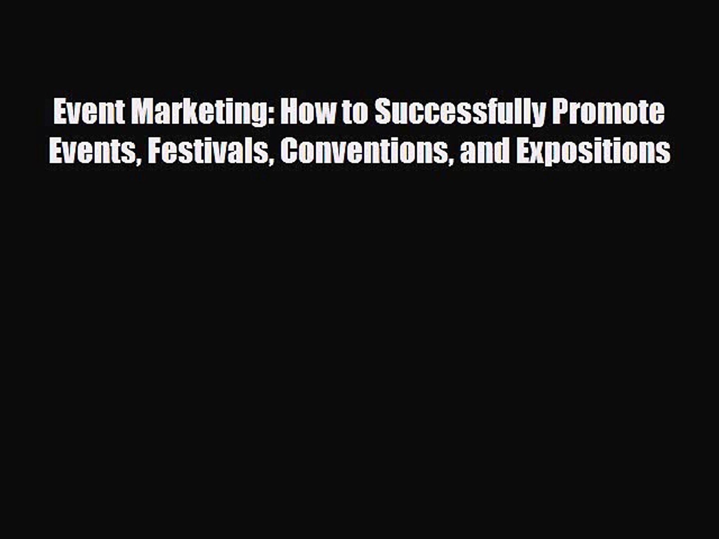 [PDF] Event Marketing: How to Successfully Promote Events Festivals Conventions and Expositions