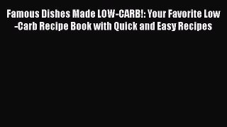 [PDF] Famous Dishes Made LOW-CARB!: Your Favorite Low-Carb Recipe Book with Quick and Easy