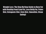 Download Weight Loss: The Step By Step Guide to Burn Fat with Healthy Food (Low Fat Lose Belly