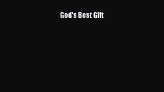 Read God's Best Gift Ebook Free